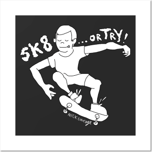 Skate... or Try! Posters and Art